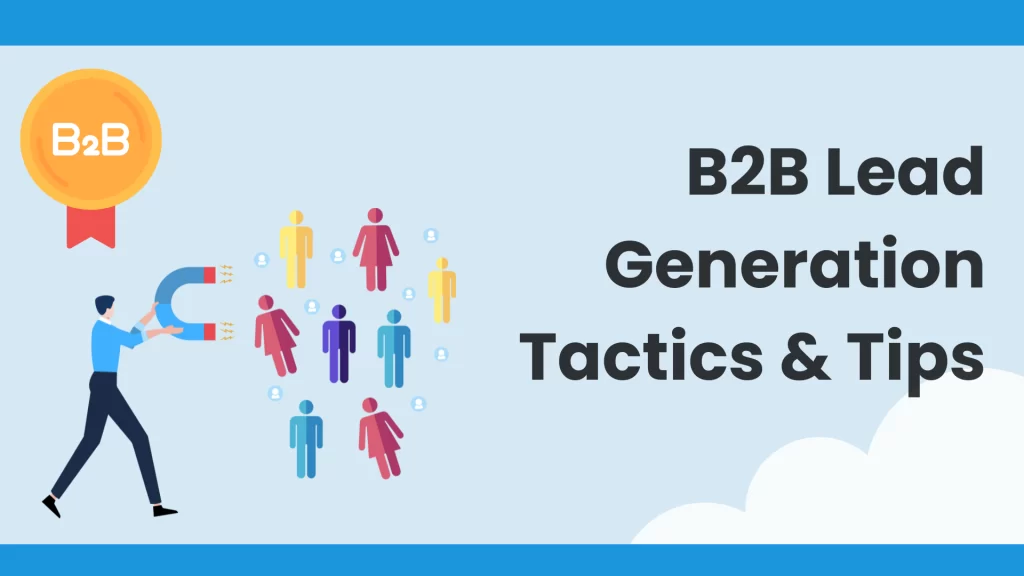 B2B Lead Generation Tactics: Strategies for Generating High-Quality Leads