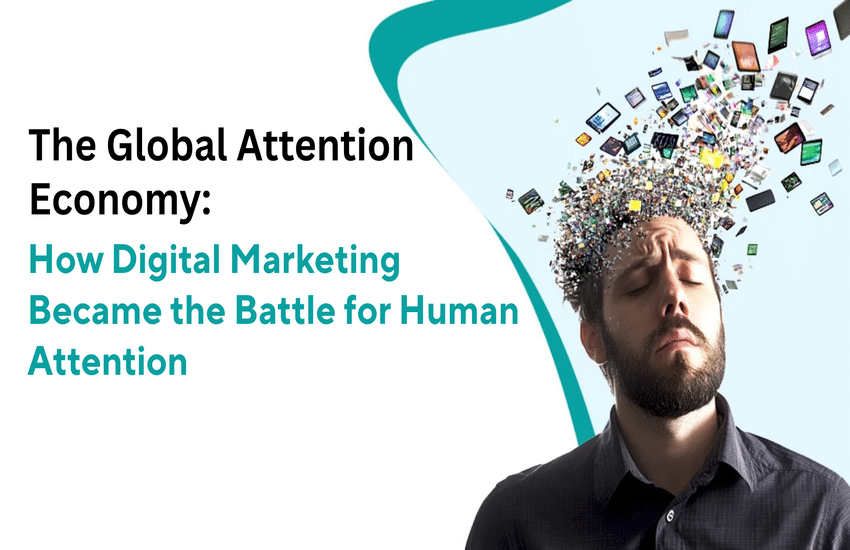 The Global Attention Economy: How Digital Marketing Became the Battle for Human Attention The Global Attention Economy How Digital Marketing Became the Battle for Human Attention